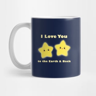 I Love You to the Earth and Back - Stars Cute Quotes Cartoon Illustration Mug